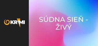 Súdna sieň - Živý – mŕtvy