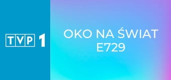 Oko na świat E729