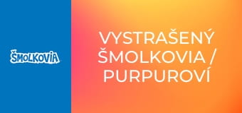 Vystrašený Šmolkovia / Purpuroví Šmolkovia