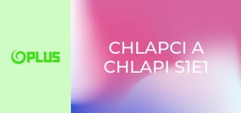 Chlapci a chlapi S1E1 - Povolanci
