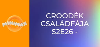 Croodék Családfája S2E26 - Barlangszív Croodék Családfája S2E26 - Barlangszív