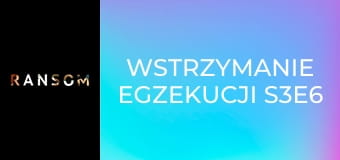 Wstrzymanie egzekucji S3E6