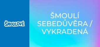 Šmoulí sebedůvěra / Vykradená symfonie