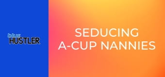 Seducing A-Cup Nannies