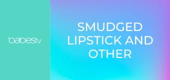 Smudged Lipstick And Other Stains E1409