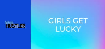 Girls Get Lucky
