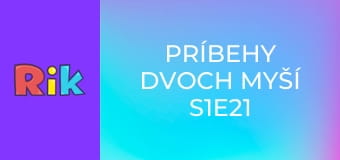 Príbehy dvoch myší S1E21