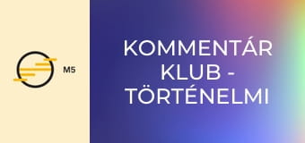 Kommentár Klub - Történelmi sorsfordulók 1.