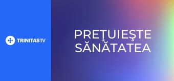 Preţuieşte sănătatea