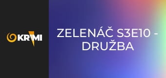 Zelenáč S3E10 - Družba