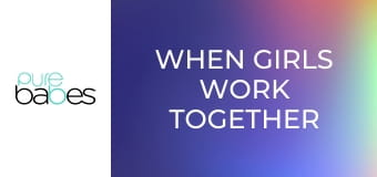 When Girls Work Together E385