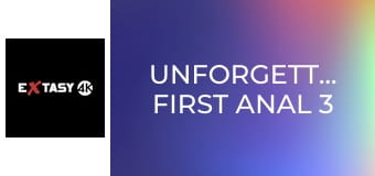 Unforgettable First Anal 3