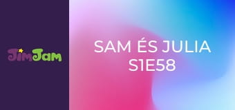 Sam és Julia S1E58 - Felnőtt akarok lenni Sam és Julia S1E58 - Felnőtt akarok lenni