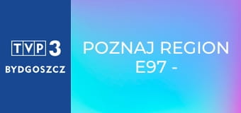 Poznaj region E97 - Gościniec pod Gruszą
