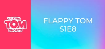 Flappy Tom S1E8