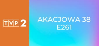 Akacjowa 38 E261