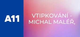 Vtipkování - Michal Maléř, herec
