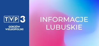 Informacje lubuskie