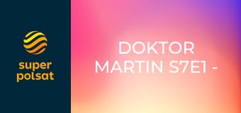 Doktor Martin S7E1 - Uratuj mnie