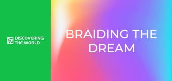 Braiding the Dream Braiding the Dream