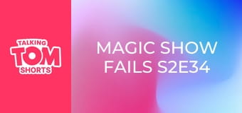 Magic Show FAILS S2E34 Magic Show FAILS S2E34