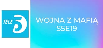 Wojna z mafią S5E19