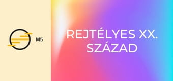 Rejtélyes XX. század