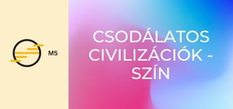 Csodálatos civilizációk - Szín és fény
