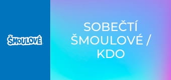 Sobečtí šmoulové / Kdo vyhraje bude Pan Šmoula