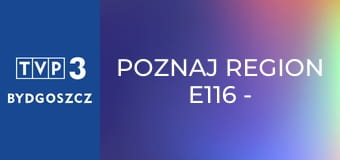 Poznaj region E116 - Muzeum Regionalne w Środzie Śląskiej