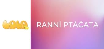 Ranní ptáčata