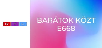 Barátok közt E668