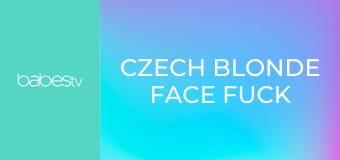 Czech blonde face fuck and creampie E1174