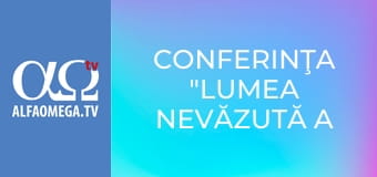 Conferinţa "Lumea nevăzută a moştenirilor generaţionale"