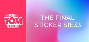 The Final Sticker S1E33 The Final Sticker S1E33