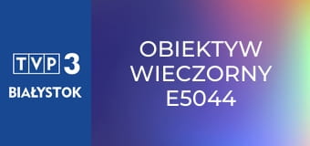 Obiektyw wieczorny E5044