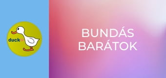 Bundás barátok Bundás barátok