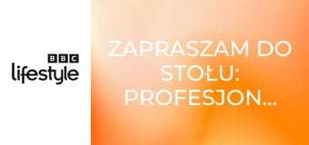 Zapraszam do stołu: profesjonaliści S1E14