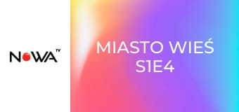 Miasto Wieś S1E4
