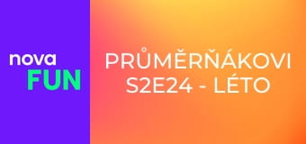 Průměrňákovi S2E24 - Léto volá