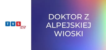 Doktor z alpejskiej wioski