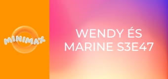 Wendy és Marine S3E47 - Uncsi nővér Wendy és Marine S3E47 - Uncsi nővér