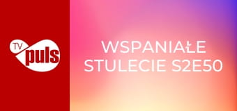 Wspaniałe stulecie S2E50