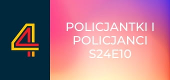 Policjantki i policjanci S24E10