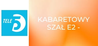 Kabaretowy szał E2 - Kabaret Moralnego Niepokoju