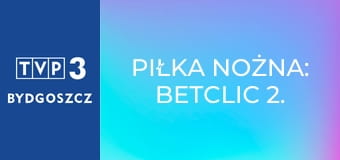 Piłka nożna: Betclic 2. Liga
