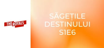 Săgețile destinului S1E6