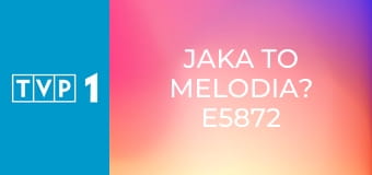Jaka to melodia? E5872