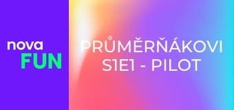 Průměrňákovi S1E1 - Pilot