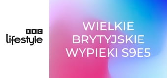 Wielkie brytyjskie wypieki S9E5